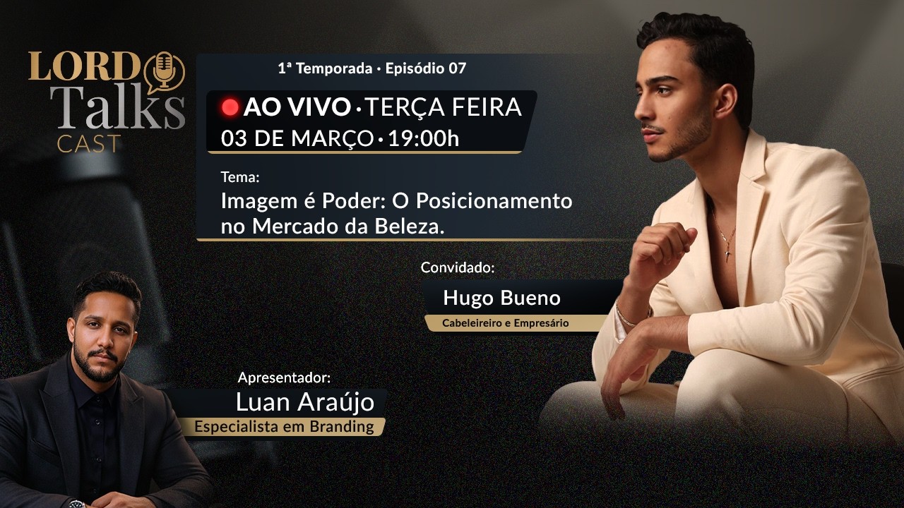 LordTalk’s Cast S1E7: Hugo Bueno – Imagem é Poder no mercado da beleza 🎙️ #podcast
