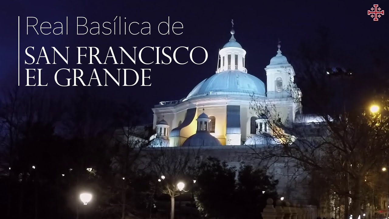 Real Basílica de San Francisco el Grande (VÍDEO OFICIAL)