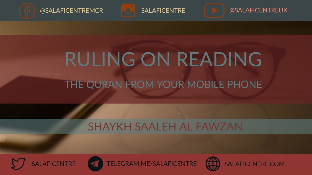 Ruling on Reading the Quran from your Mobile - Shaykh Fawzan