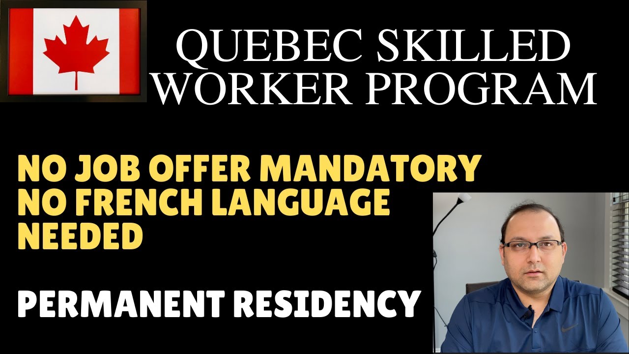 Quebec Skilled Worker Program - No Job offer Or No French is mandatory