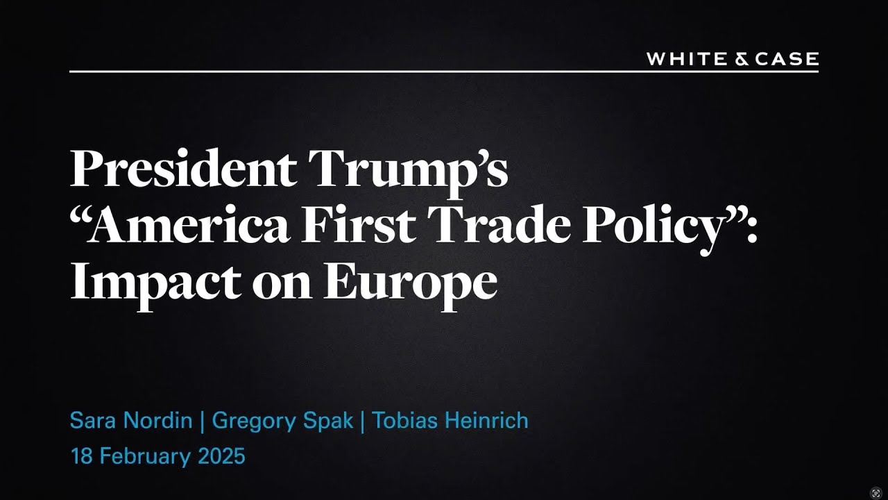 President Trump&rsquo;s &ldquo;America First Trade Policy&rdquo;: Impact on Europe