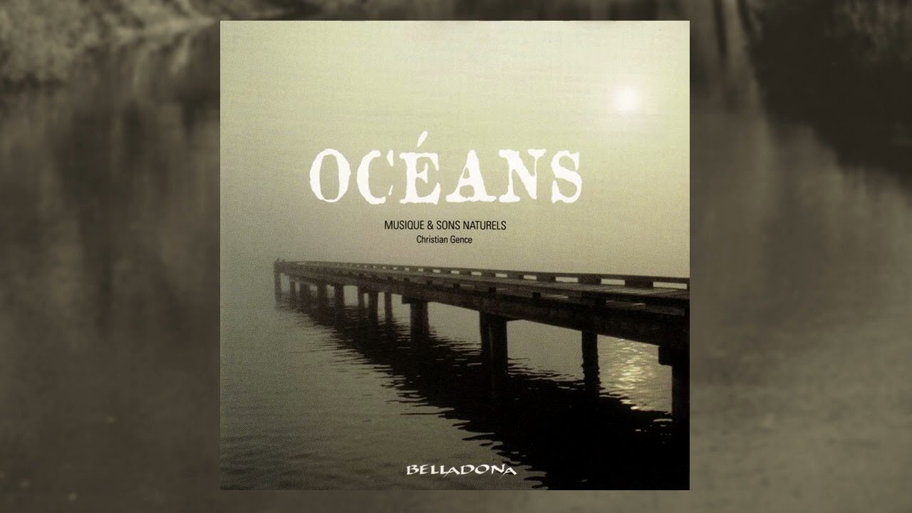 Christian Gence - Oc&eacute;ans: Musique & sons naturels, 1996
