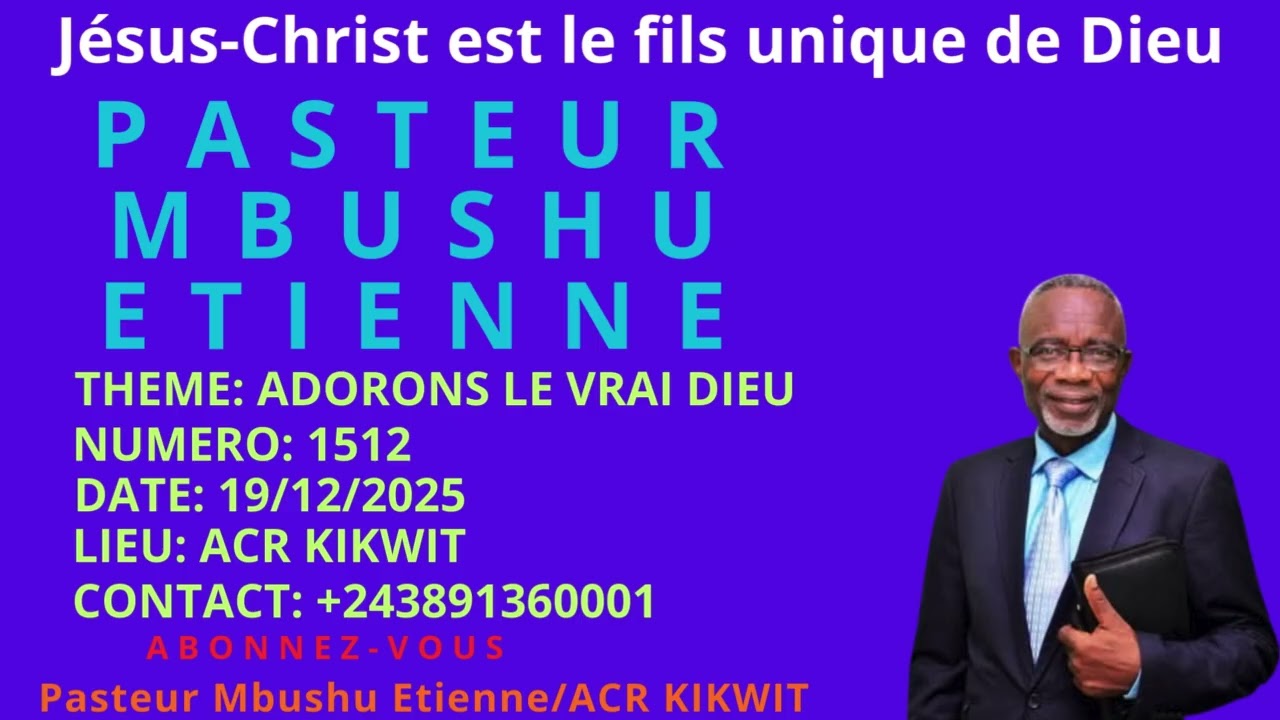 PREDICATION: 1512. ADORONS LE VRAI DIEU 19.12.2025