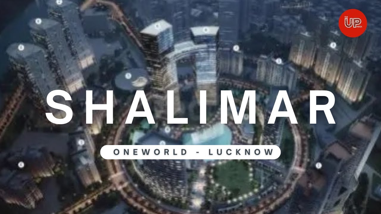 Shalimar OneWorld – Lucknow’s Ultra-Luxury Township #theupindex