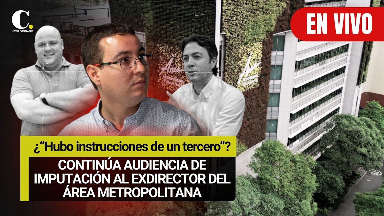 EN VIVO | Segundo día de imputación al exdirector del Área Metropolitana Juan David Palacio