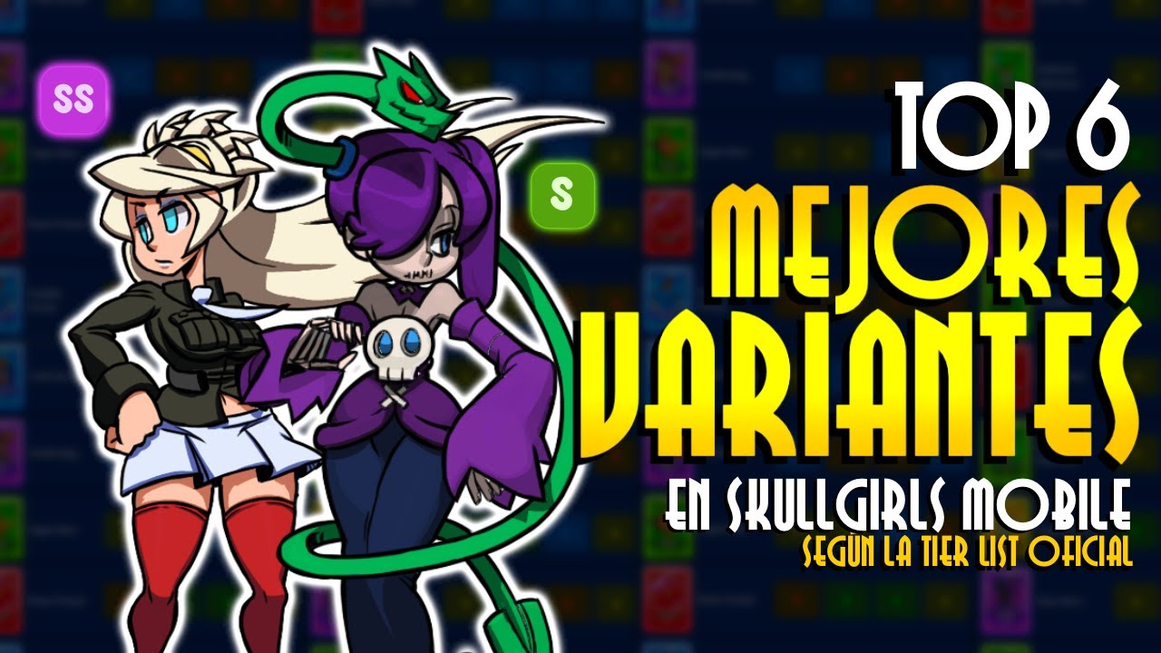 TOP MEJORES VARIANTES EN SKULLGIRLS MOBILE (según la TIER LIST OFICIAL)