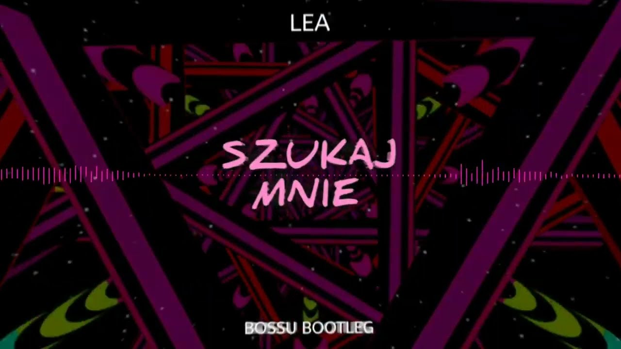 LEA-Szukaj Mnie(Bossu Bootleg)+DL