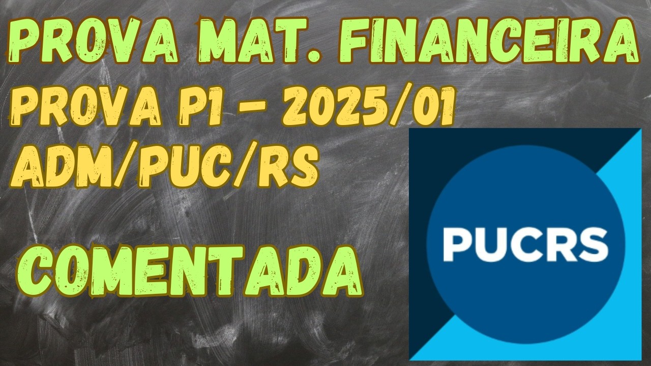 Prova Resolvida Matemática Financeira P1 PUC/RS 2025/01, Profa. Márcia
