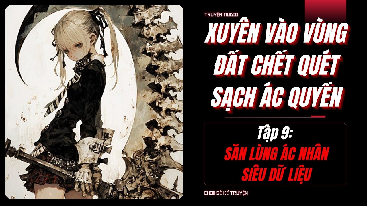 [TẬP 9] - SĂN LÙNG ÁC NHÂN DỮ LIỆU | XUYÊN VÀO HÀNH TINH CHẾT QUÉT SẠCH LŨ ÁC QUYỀN