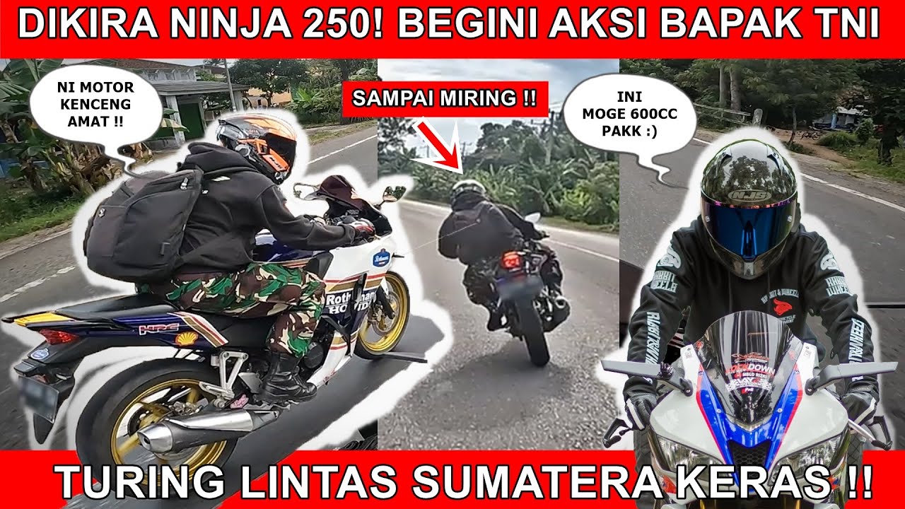 TURING SUMATERA ❗❗ TNI NANTANG MOGE  ❗❗ DIKIRA NINJA 250 TAUNYA MOGE 600CC ❗❗ ENDINGNYA BIKIN ..#680