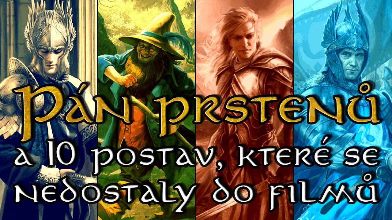 Skvělé postavy z Pána prstenů, které se nedostaly do filmů
