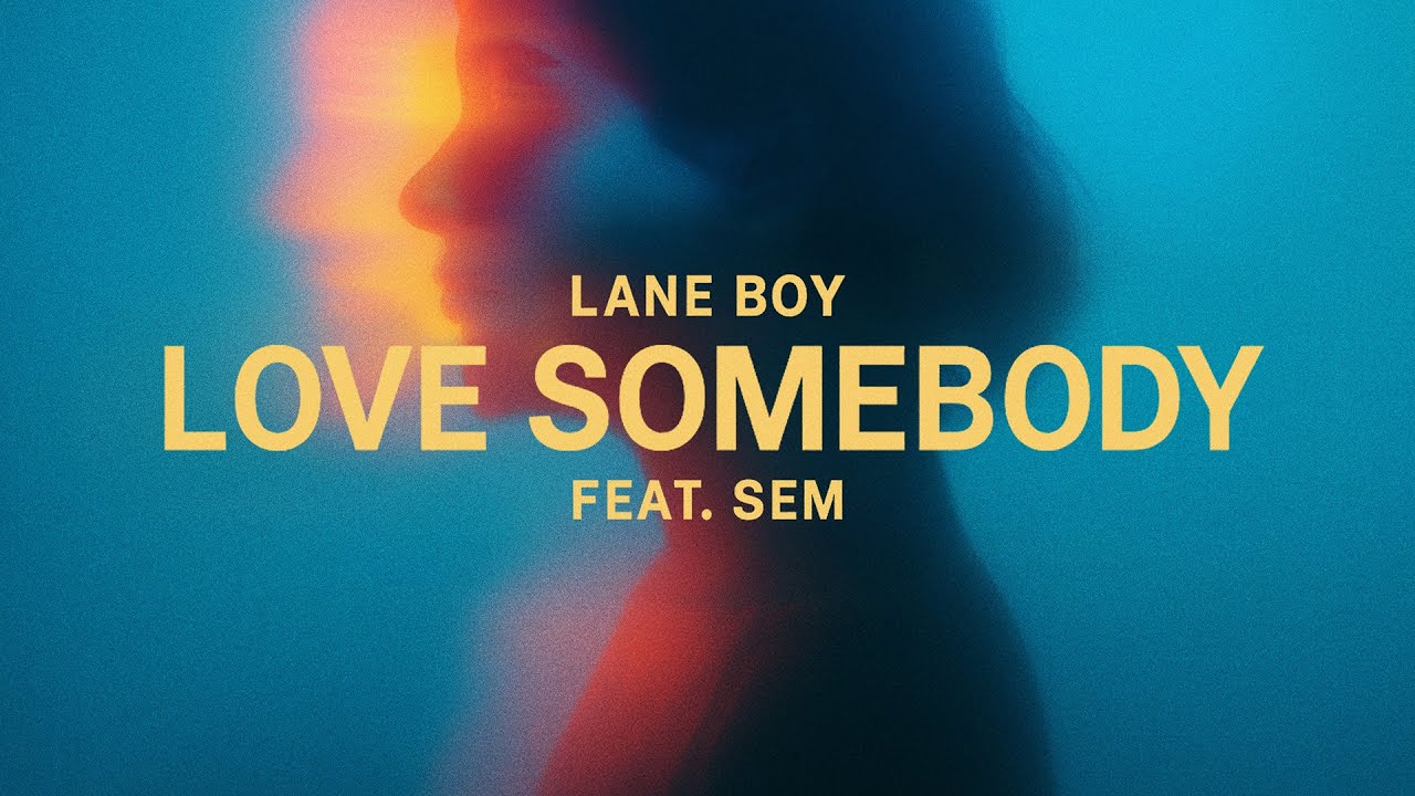 Lane Boy - Love Somebody (feat. SEM)