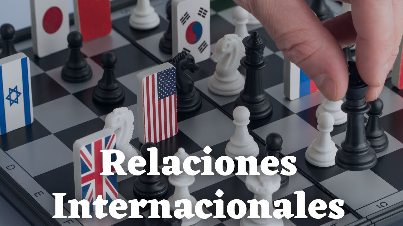 Las RELACIONES INTERNACIONALES - Definici&oacute;n