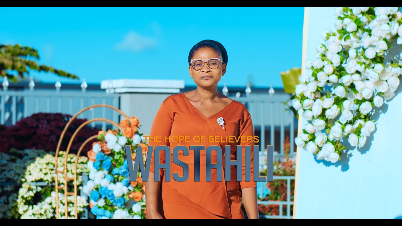THE HOPE OF BELIEVERS - WASTAHILI,  Official Video 2025