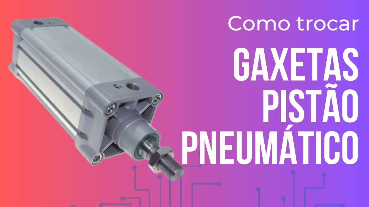 #29 Troca de gaxetas Pistão Pneumático