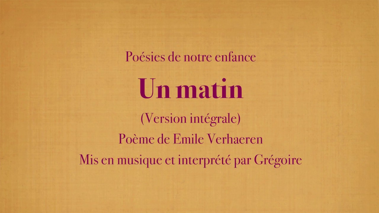 Gr&eacute;goire - Un matin (version int&eacute;grale) - Emile Verhaeren [Po&eacute;sies de mon enfance] (avec le texte)