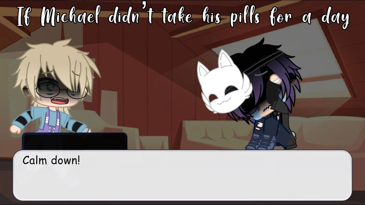 If Michael didn’t take his pills for a day