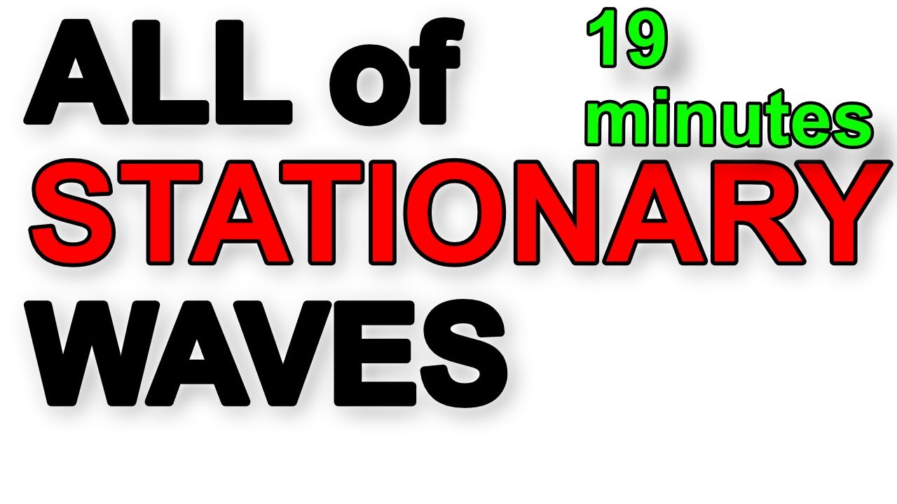 A Level Physics Revision: All of Stationary Waves (in 19 minutes)