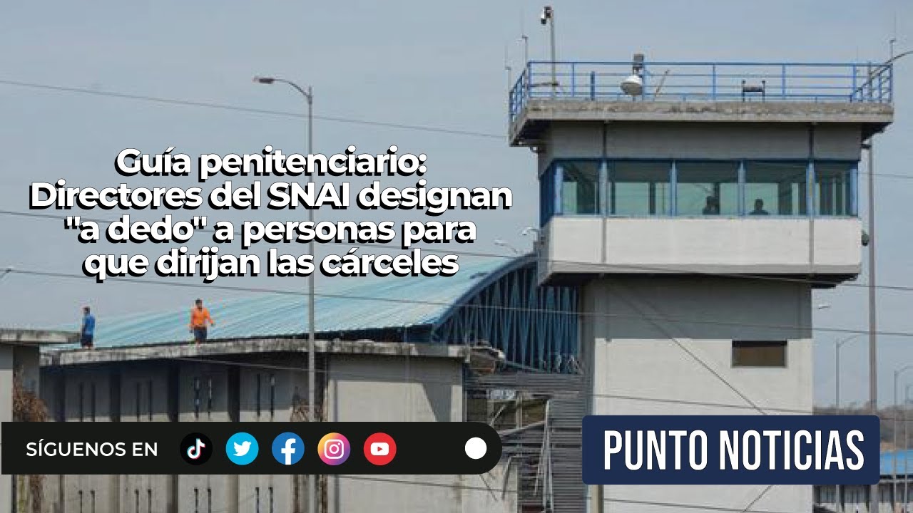 Guía penitenciario | Directores del SNAI designan 