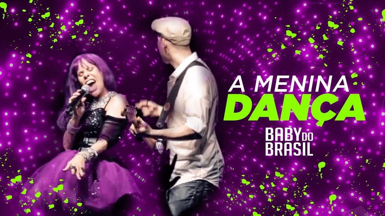 Baby do Brasil - A Menina Dan&ccedil;a | Baby Sucessos