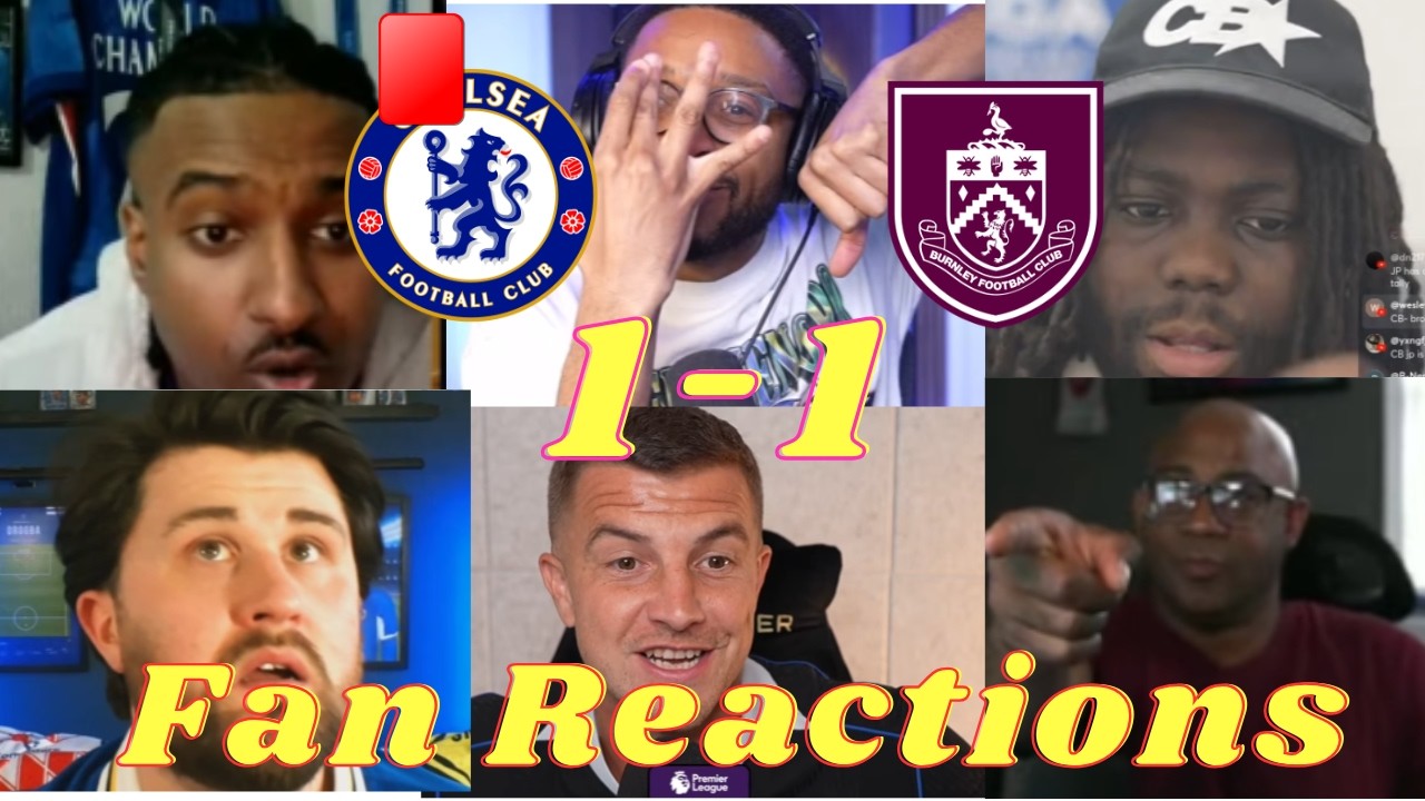 FAN REACTIONS: Chelsea CRUMBLE After Last-Minute Burnley Equaliser! 😱 | 1-1 Drama, Fofana Red