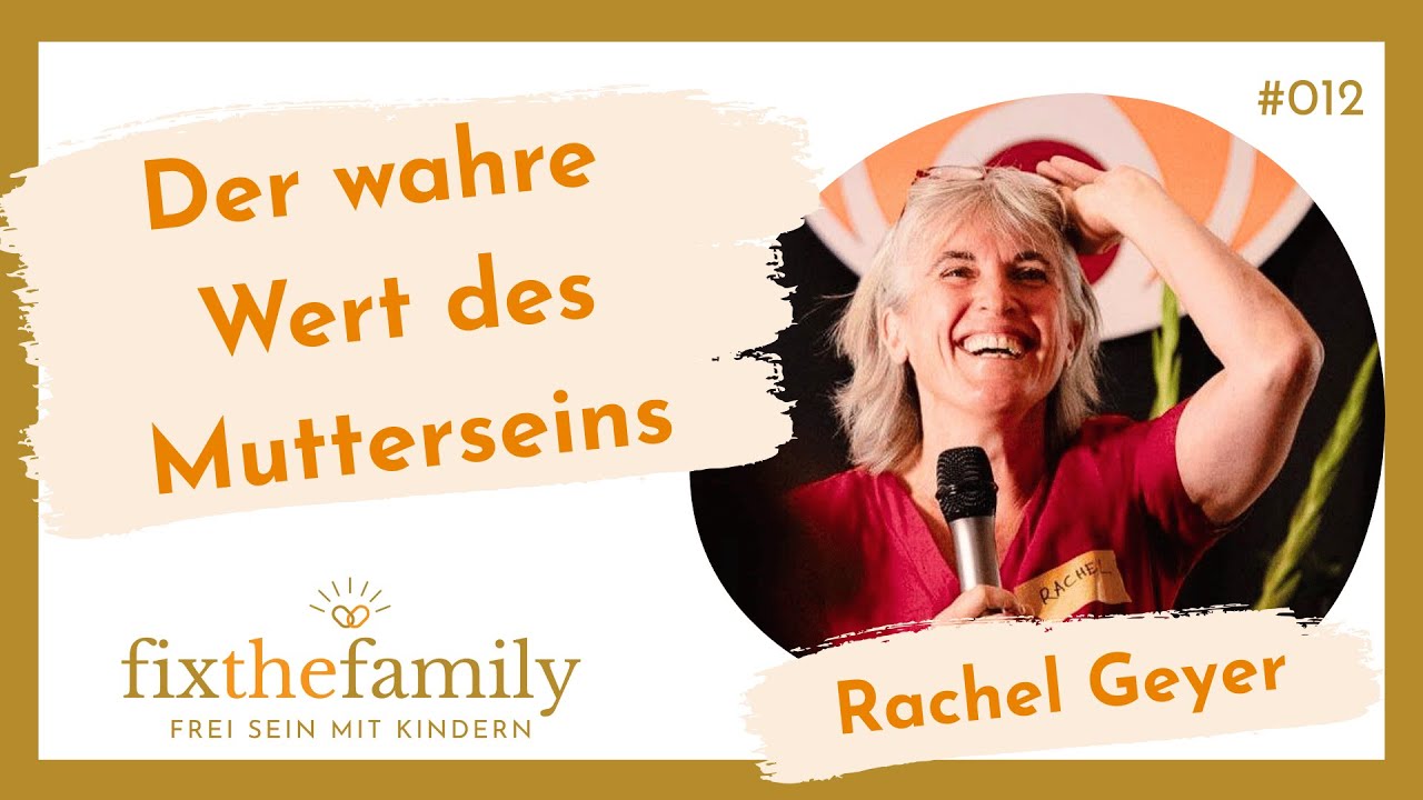 Der wichtigste Job im Leben - Wie Muttersein wieder echte Wertschätzung bekommt - Rachel Geyer