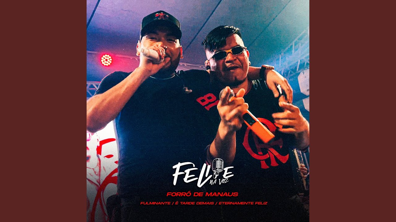 Forró de Manaus: Fulminante / É Tarde Demais / Eternamente Feliz