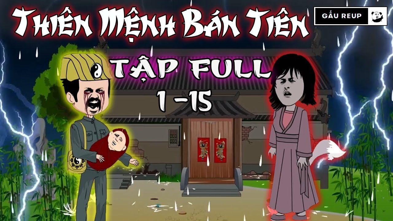 (Tập 1-15)Thi&ecirc;n Mệnh B&aacute;n Ti&ecirc;n  | Gấu Reup