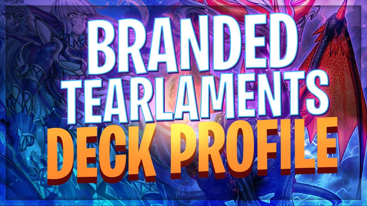 THIS DECK IS INSANE!!! TIER 1 BRANDED BYSSTED TEARLAMENTS DECK PROFILE! Yu-Gi-Oh