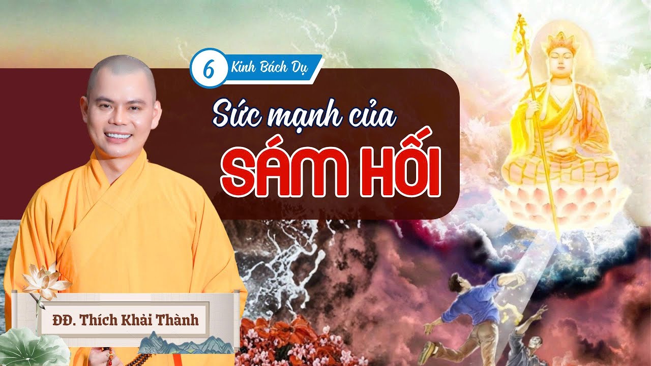 SỨC MẠNH CỦA SÁM HỐI - Phần 6 Kinh Bách Dụ | ĐĐ.Thích Khải Thành | Chùa Pháp Bảo - Đồng Nai