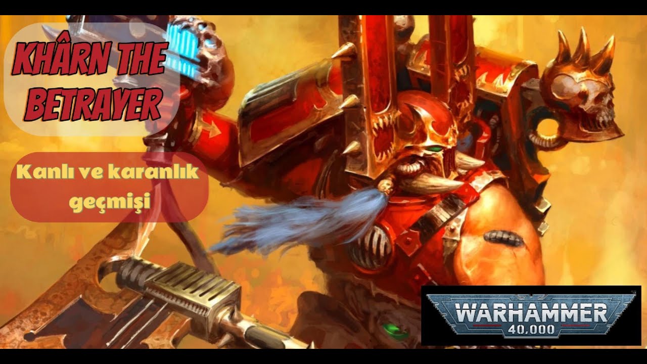 Kharn The Betrayer'ın Kanlı Hayat Hikayesi