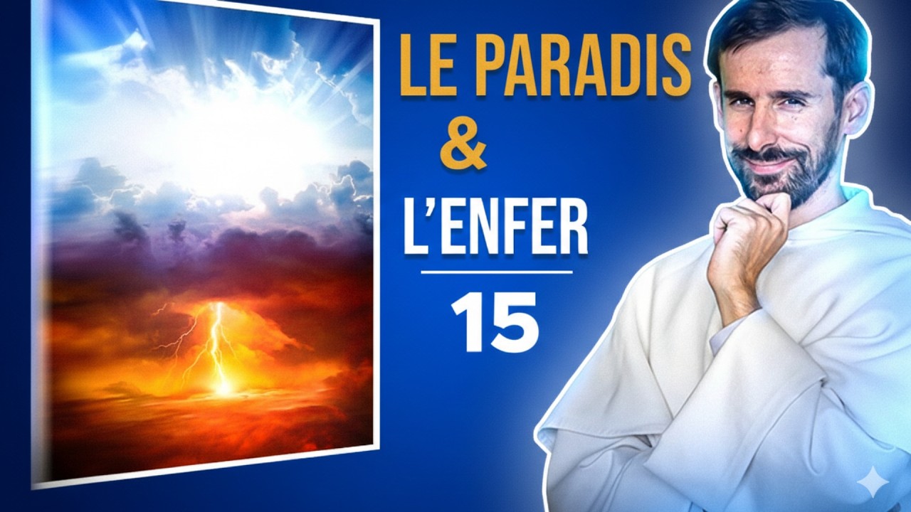 Le paradis et l'enfer (catéchisme adulte 15/31)