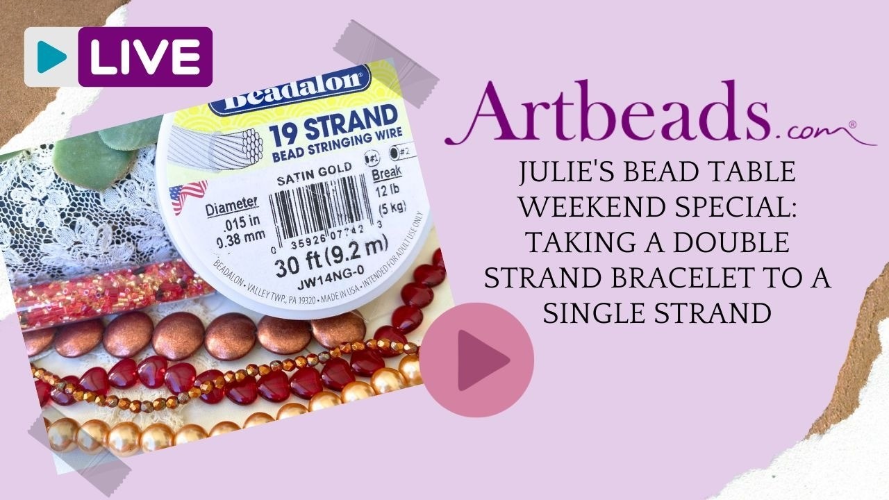 Julie's Bead Table Weekend Special: Taking a Double Strand Bracelet to a Single Strand