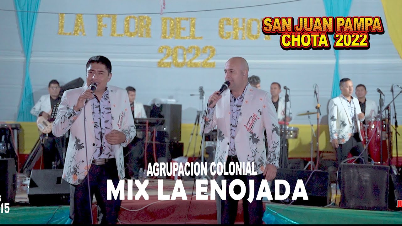 Agrupaci&oacute;n Colonial  - Mix  La Enojada   - Concierto en Chota San Juan Pampa  2022