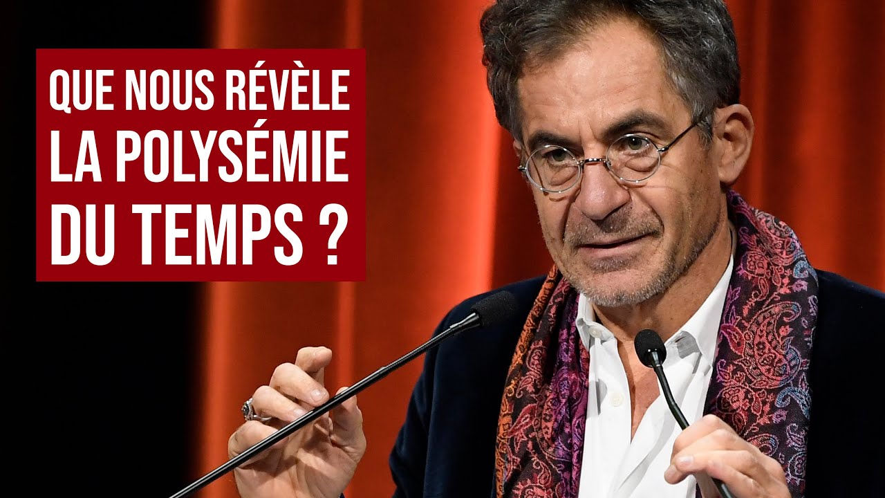 QUE NOUS RÉVÈLE LA POLYSEMIE DU TEMPS ? | ETIENNE KLEIN