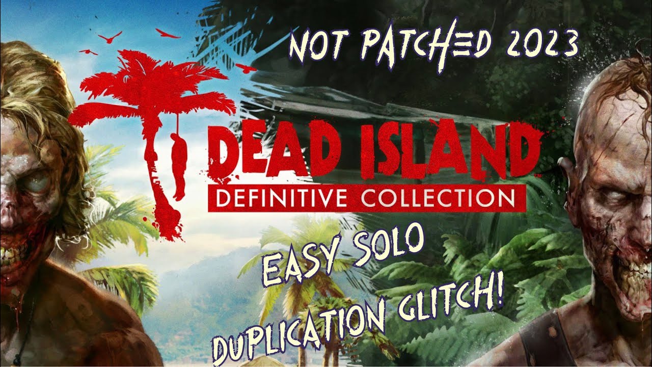 Dead Island SOLO Duplication Glitch 2023 (After Latest Updates)