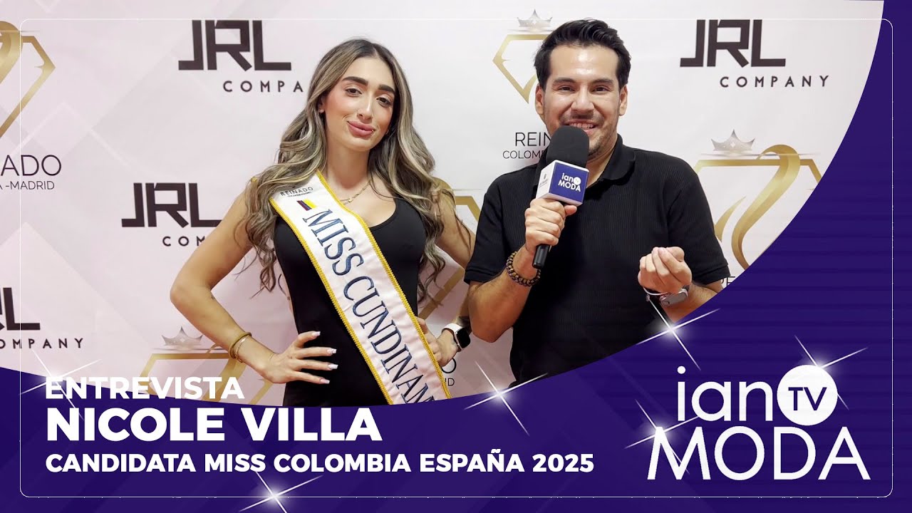 ENTREVISTA NICOLE VILLA | Candidata Miss Colombia Espa&ntilde;a 2025