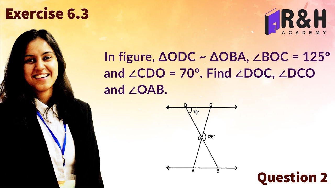 In figure,  &Delta;ODC ~ &Delta;OBA, &ang;BOC = 125 and &ang;CDO = 70  Find &ang;DOC, &ang;DCO and &ang;OAB | Q2 EX 6.3 class 10