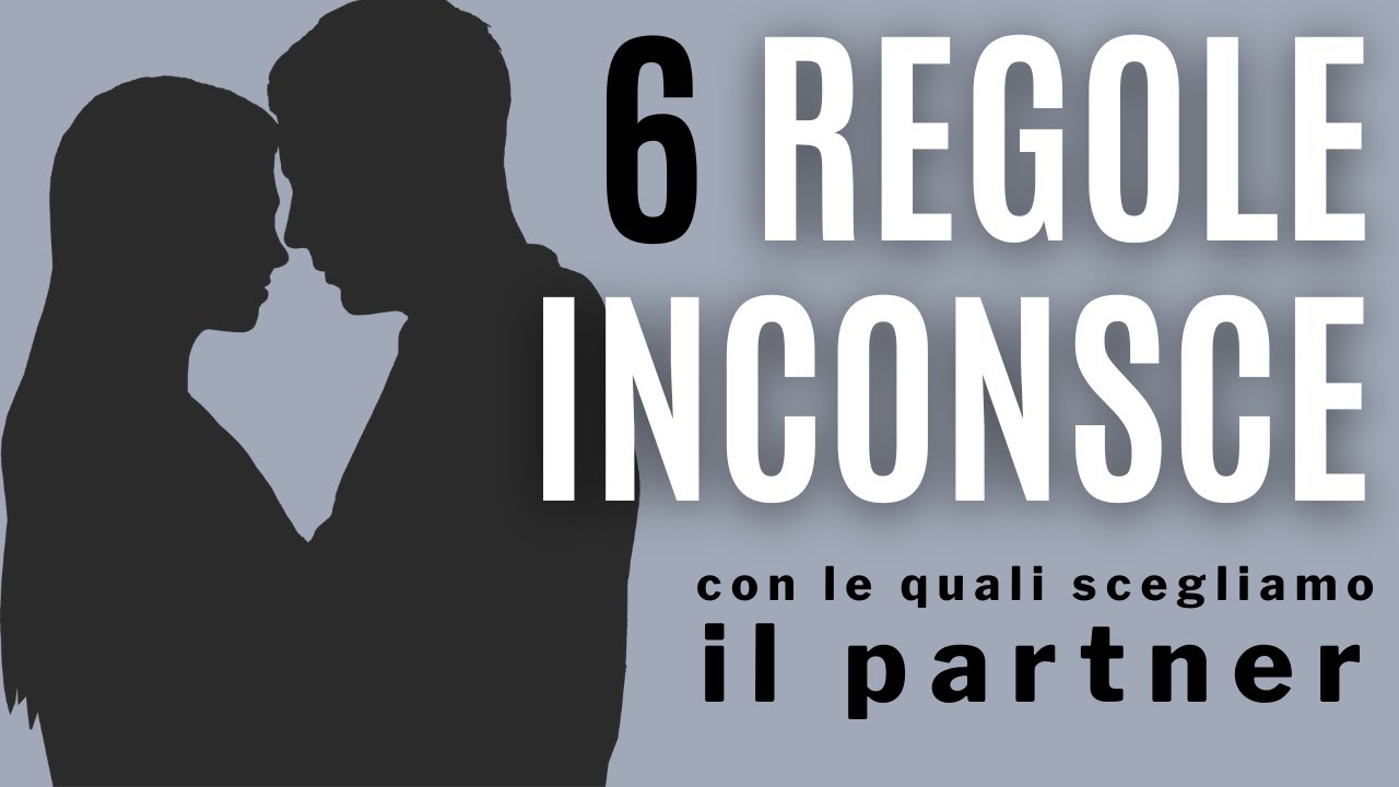 Sei regole inconsce con le quali scegliamo il partner