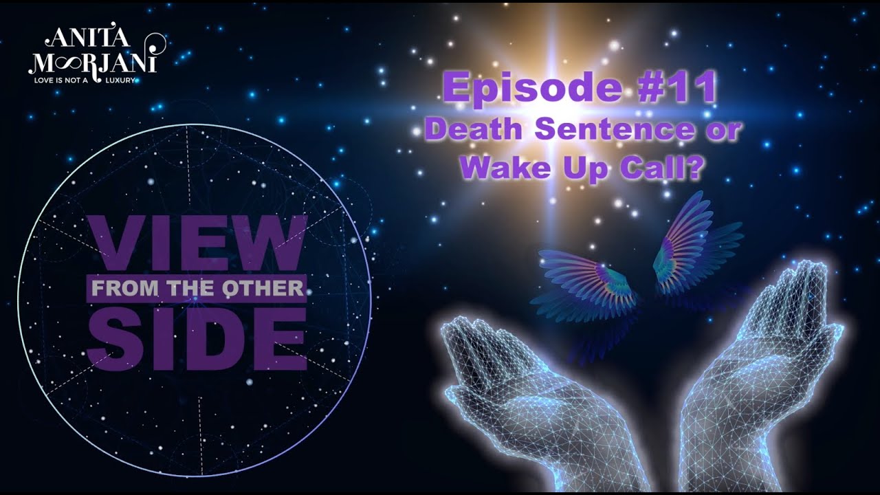 Death Sentence or Wake Up Call? - View from the Other Side, Episode 11