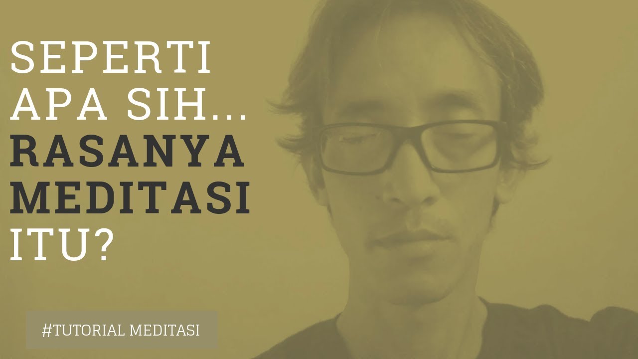 #002 Cara meditasi - Seperti apa sih rasanya meditasi itu?