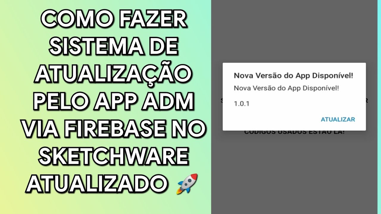 COMO FAZER SISTEMA DE ATUALIZAÇÃO PELO APP ADM USANDO FIREBASE NO SKETCHWARE ATUALIZADO 2022 🔥🚀