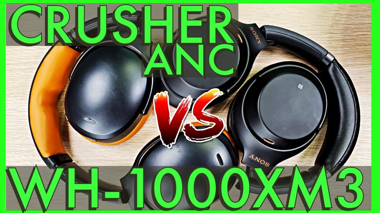 Skullcandy Crusher ANC vs WH1000XM3