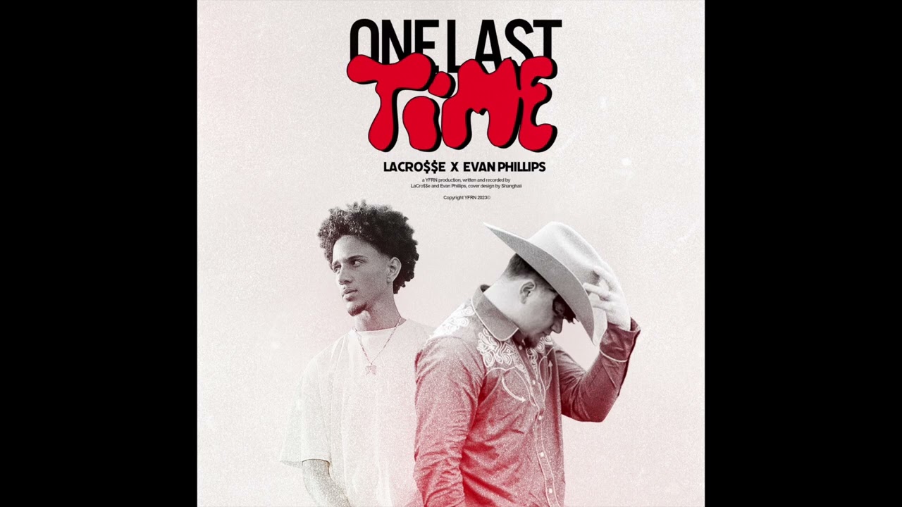 LaCro$$e x EVN Phillips - One Last Time