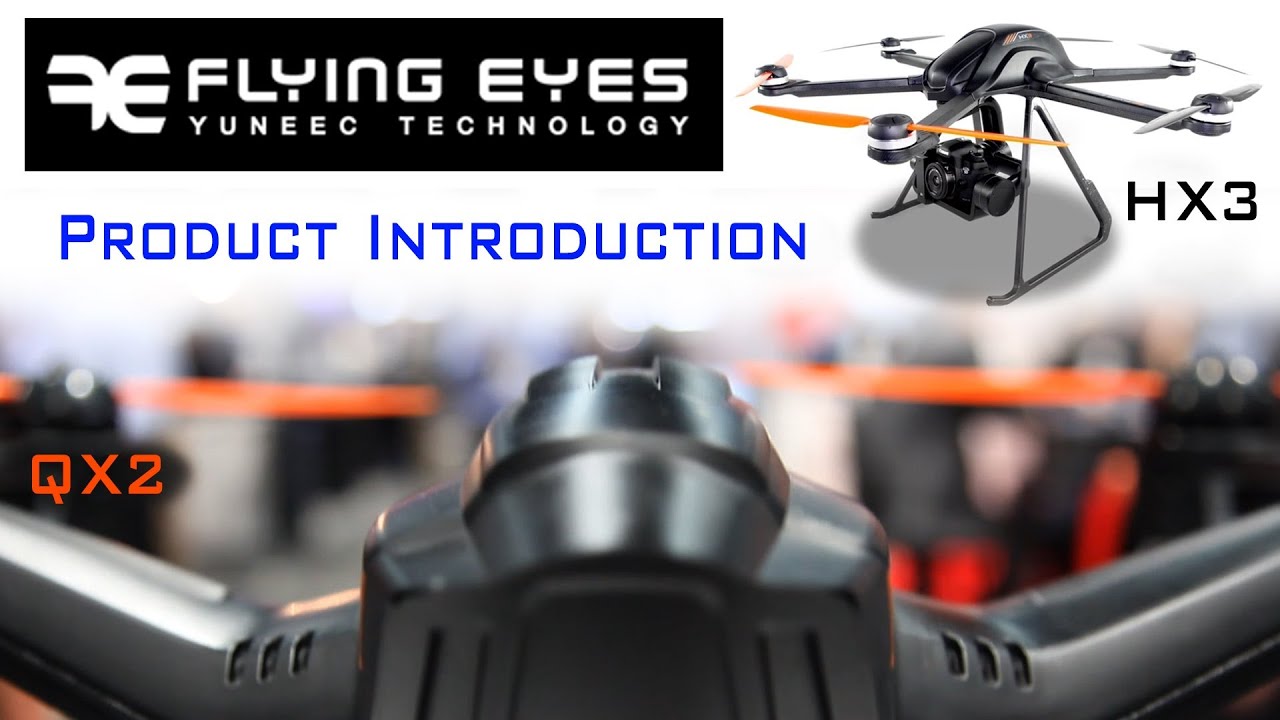 Yuneec Technology - Flying Eyes / Product Intro: HX3 and QX2