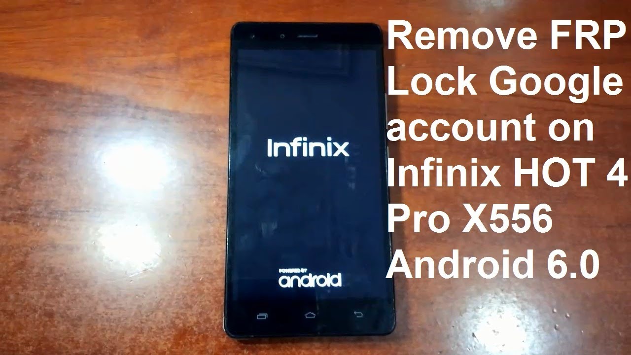 how to remove google account on infinix hot 4 pro x556 android 6.0