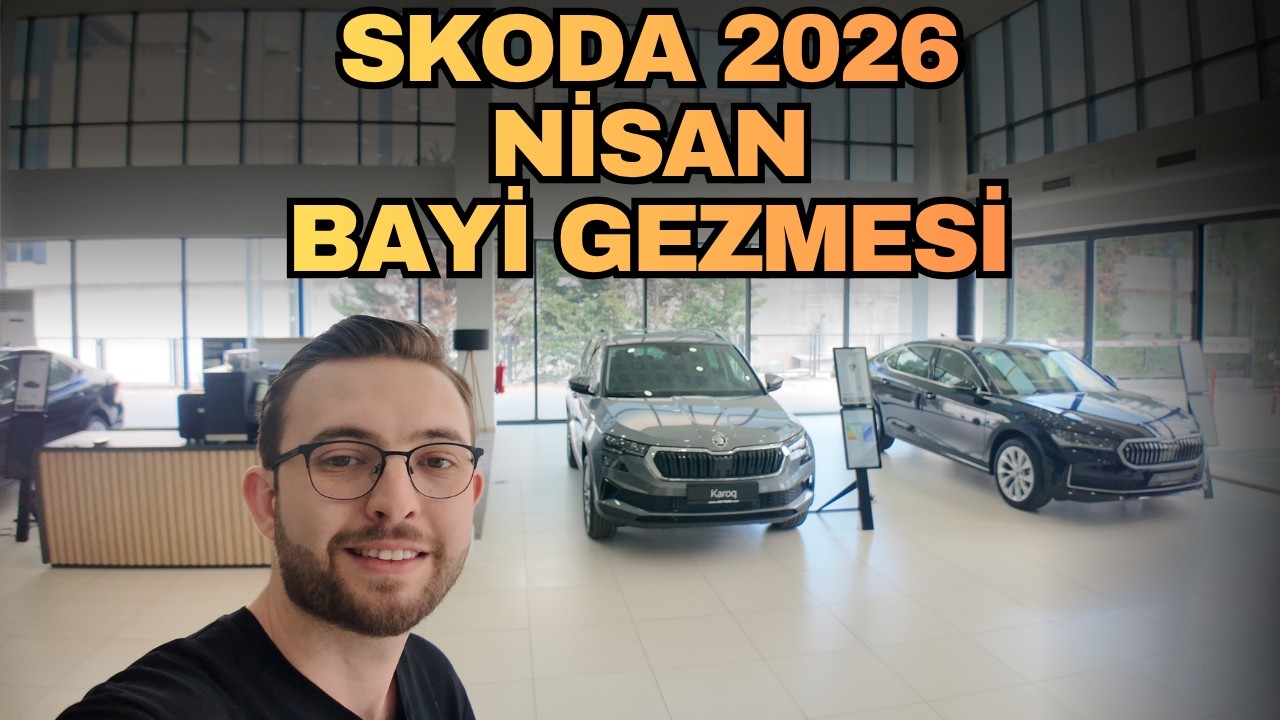 Skoda Nisan 2026 Bayi Gezisi | G&uuml;ncel Fiyatlar, Kampanyalar ve T&uuml;m Modeller!