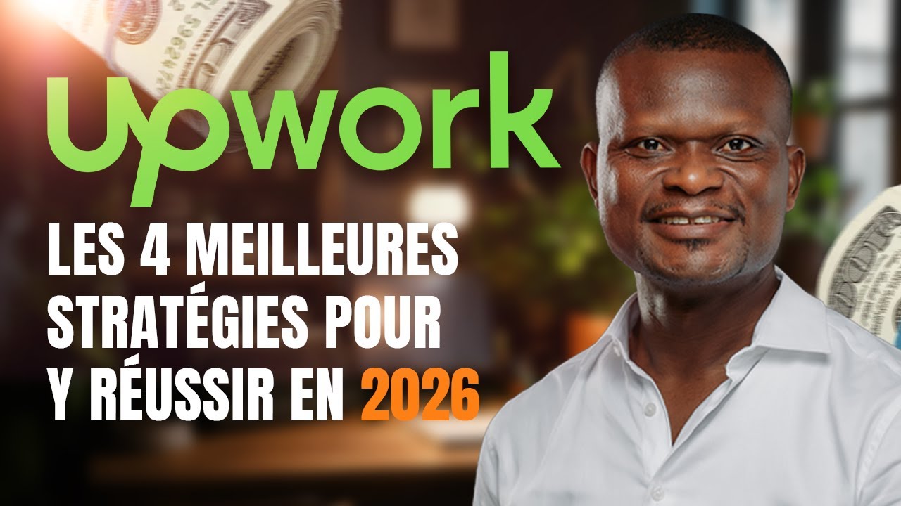 Upwork : Les 4 Meilleures Stratégies pour y Réussir en 2026