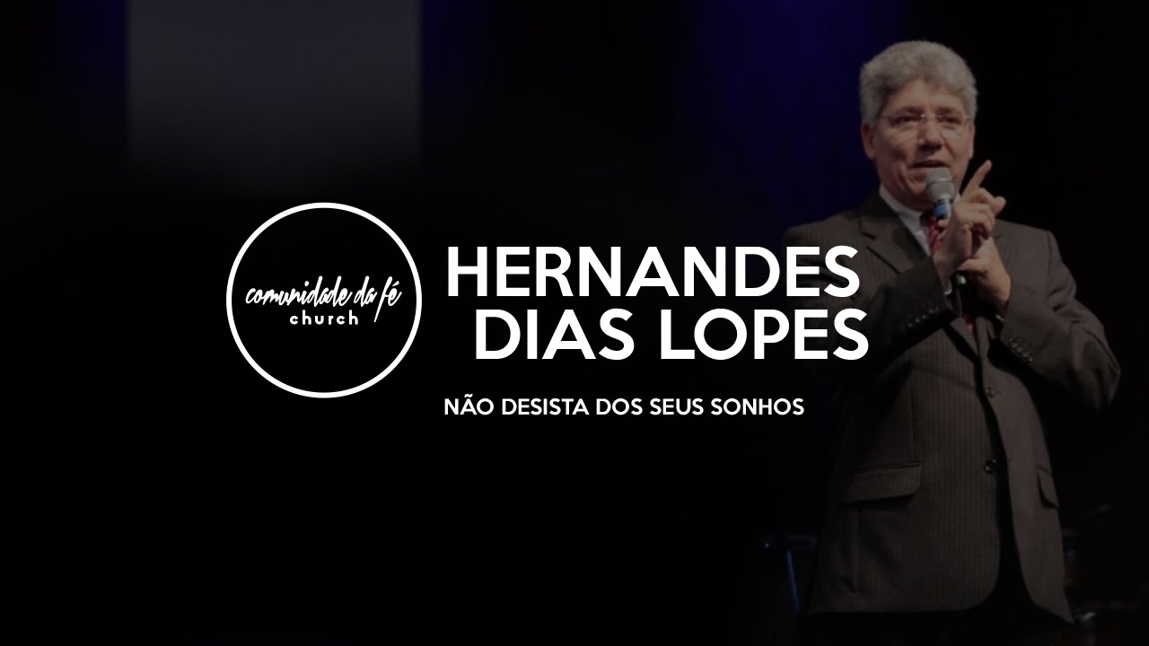 Hernandes dias Lopes // Não desista dos seus Sonhos!