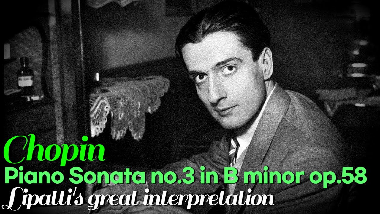 Chopin Piano Sonata no.3 in B minor op.58. Lipatti's great interpretation.